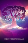 Es Tiempo de Fructificar: Renueva tus Fuerzas y Recupera tu Herencia By Patricia Tercero-Morales Cover Image