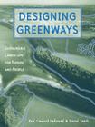 Designing Greenways: Sustainable Landscapes for Nature and People, Second Edition By Paul Cawood Hellmund, Daniel Smith Cover Image