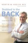 Stabbed in the Back: Confronting Back Pain in an Overtreated Society By Nortin M. Hadler Cover Image
