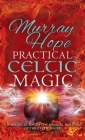 Practical Celtic Magic: A working guide to the magical traditions of the Celtic races Cover Image