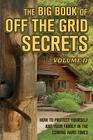 The Big Book of Off-The-Grid Secrets: How to Protect Yourself and Your Family in the Coming Hard Times - Volume 2 Cover Image