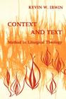 Context & Text: Method in Liturgical Theology By Kevin W. Irwin Cover Image