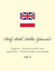 Holy Bible. Biblia: English - Polish Parallel Text. Angielsko - Polski Korpus Równolegly By Ivan Kushnir Cover Image