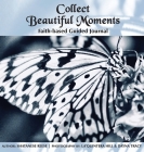 Collect Beautiful Moments: Faith-Based Guided Journal Cover Image