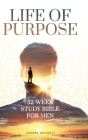 Life Of Purpose: 52-Week Study Bible for Men By Anders Bennett Cover Image