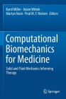 Computational Biomechanics for Medicine: Solid and Fluid Mechanics Informing Therapy By Karol Miller (Editor), Adam Wittek (Editor), Martyn Nash (Editor) Cover Image