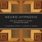 Neuro-Hypnosis: Using Self-Hypnosis to Activate the Brain for Change By C. Alexander Simpkins, Annellen M. Simpkins Cover Image