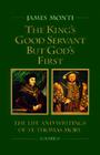 The King's Good Servant but God's First: The Life and Writings of Ssaint Thomas More By James Monti Cover Image