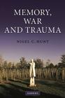 Memory, War and Trauma By Nigel C. Hunt Cover Image