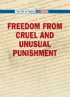 Freedom from Cruel and Unusual Punishment (Bill of Rights) By Kristin O'Donnell Tubb (Editor) Cover Image