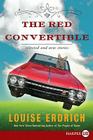 The Red Convertible: Selected and New Stories, 1978-2008 By Louise Erdrich Cover Image