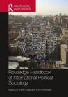 Routledge Handbook of International Political Sociology By Xavier Guillaume (Editor), Pinar Bilgin (Editor) Cover Image