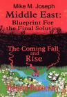 Middle East: Blueprint for the Final Solution: The Coming Fall and Rise of Western Democracy By Mike M. Joseph Cover Image