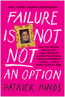 Failure Is Not NOT an Option: How the Chubby Gay Son of a Jesus-Obsessed Lesbian Found Love, Family, and Podcast  Success . . . and a Bunch of Other Stuff By Patrick Hinds Cover Image