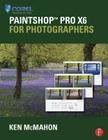 Paintshop Pro X6 for Photographers By Ken McMahon Cover Image