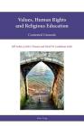 Values, Human Rights and Religious Education: Contested Grounds (Religion #14) By Stephen Parker (Other), Mandy Robbins (Other), Rob Freathy (Other) Cover Image