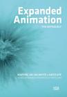 Expanded Animation: The Anthology: Mapping an Unlimited Landscape By Jeremiah Diephuis (Editor), Jürgen Hagler (Editor), Michael Lankes (Editor) Cover Image