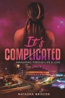 It's Complicated: Navigating Through Life & Love By Natasha Briscoe Cover Image