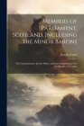 Members of Parliament, Scotland, Including the Minor Barons: The Commissioners for the Shires, and the Commissioners for the Burghs, 1357-1882 By Joseph Foster Cover Image