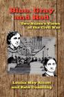 Blue, Gray and Red: Two Nurse's Views of the Civil War By Louisa May Alcott, Kate Cumming Cover Image