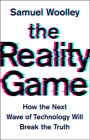 The Reality Game: How the Next Wave of Technology Will Break the Truth Cover Image
