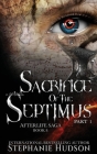 Sacrifice of the Septimus - Part One (Afterlife Saga #8) By Stephanie Hudson Cover Image