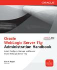 Oracle WebLogic Server 11g Administration Handbook (Oracle Press) Cover Image