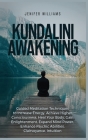 Kundalini Awakening: Guided Meditation Techniques to Increase Energy, Achieve Higher Consciousness, Heal Your Body, Gain Enlightenment, Exp Cover Image