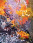 Firelei Báez By Firelei Baez (Artist), Eva Respini (Editor), Firelei Baez (Editor) Cover Image