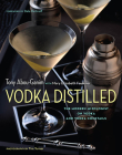 Vodka Distilled: The Modern Mixologist on Vodka and Vodka Cocktails Cover Image