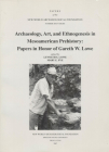 Archaeology, Art and Ethnogenesis in Mesoamerican Prehistory: Papers in Honor of Gareth W. Lowe, Number 68 (Papers of the New World Archaeological Foundation #68) By Lynneth S. Lowe, Mary E. Pye Cover Image