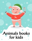 Animals Books For Kids: Funny animal picture books for 2 year olds By J. K. Mimo Cover Image
