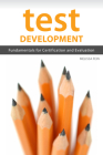 Test Development: Fundamentals for Certification and Evaluation By Melissa Fein Cover Image