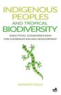 Indigenous Peoples and Tropical Biodiversity: Analytical Considerations for Conservation and Development Cover Image