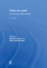 That's the Joint!: The Hip-Hop Studies Reader By Murray Forman (Editor), Mark Anthony Neal (Editor) Cover Image