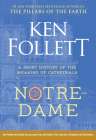 Notre-Dame: A Short History of the Meaning of Cathedrals By Ken Follett Cover Image