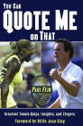You Can Quote Me On That: Greatest Tennis Quips, Insights, and Zingers By Paul Fein, Billie Jean King (Foreword by) Cover Image
