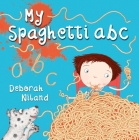 My Spaghetti ABC By Deborah Niland Cover Image