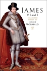 James VI and I: Collected Essays by Jenny Wormald By Jenny Wormald, Miles Kerr-Peterson (Editor), Diarmaid N. J. MacCulloch (Foreword by) Cover Image