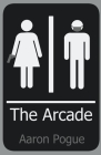 The Arcade By Aaron Pogue Cover Image