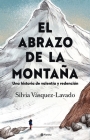 El Abrazo de la Montaña: Una Historia de Valentía Y Redención / In the Shadow of the Mountain: A Memoir of Courage (Spanish Edition) By Silvia Vásquez-Lavado Cover Image