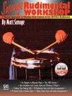 Savage Rudimental Workshop: A Musical Approach to Develop Total Control of the 40 P.A.S. Rudiments, Book & 2 CDs [With CD] Cover Image