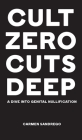 Cult Zero Cuts Deep (Hardcover Edition): A Dive Into Genital Nullification Cover Image