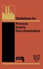 Guidelines for Process Safety Documentation By Center for Chemical Process Safety (CCPS Cover Image