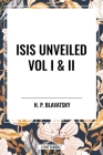 Isis Unveiled Vol I & II By H. P. Blavatsky Cover Image