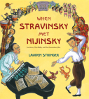 When Stravinsky Met Nijinsky: Two Artists, Their Ballet, and One Extraordinary Riot Cover Image