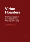 Virtue Hoarders: The Case against the Professional Managerial Class (Forerunners: Ideas First) Cover Image