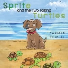 Sprite and the Two Talking Turtles By Carmen Powell Cover Image