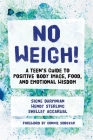 No Weigh!: A Teen's Guide to Positive Body Image, Food, and Emotional Wisdom By Shelley Aggarwal, Signe Darpinian, Wendy Sterling Cover Image