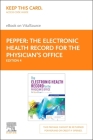 The Electronic Health Record for the Physician's Office Elsevier eBook on Vitalsource (Retail Access Card): For Simchart for the Medical Office By Julie Pepper Cover Image